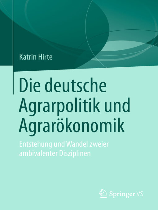 Title details for Die deutsche Agrarpolitik und Agrarökonomik by Katrin Hirte - Available